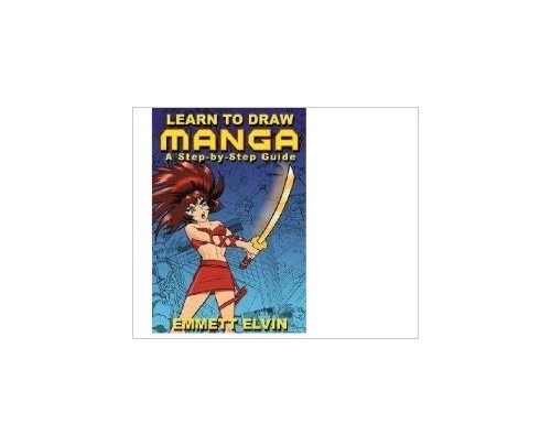 Learn to Draw Manga. A Step-by-Step Guide, emmett-elvin