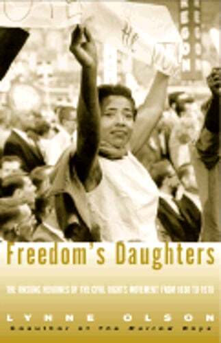 Freedoms Daughters: The Unsung Heroines of the Civil Rights Movement by OLSON