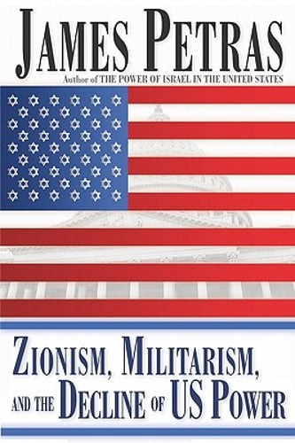 Zionism, Militarism, and the Decline of US Power by James Petras: Used