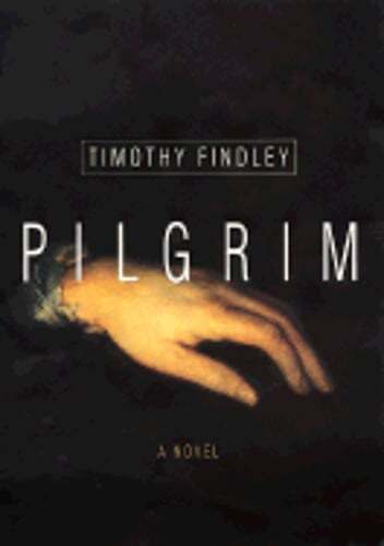 Pilgrim by Timothy Findley: Used