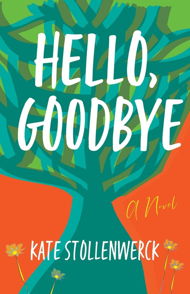 Hello, Goodbye: A Novel by Stollenwerck
