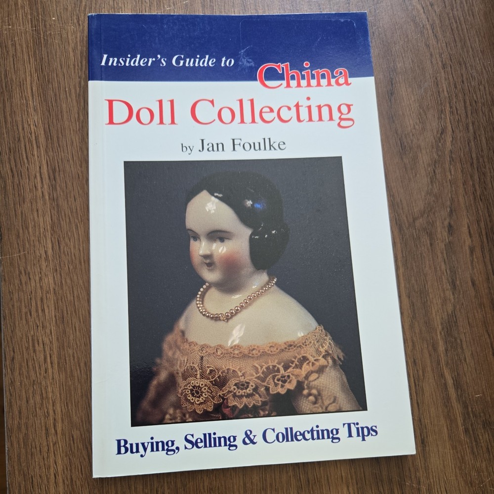 Insider's Guide to China Doll Collecting by Jan Foulke (1995, Trade Paperback)