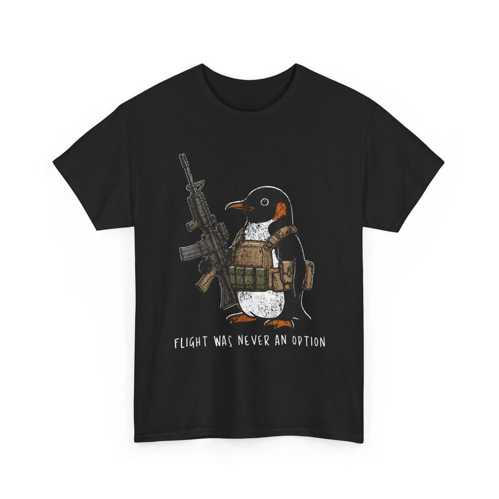 Flight was Never an Option Tactical Penguin Funny Bird Meme T-Shirt