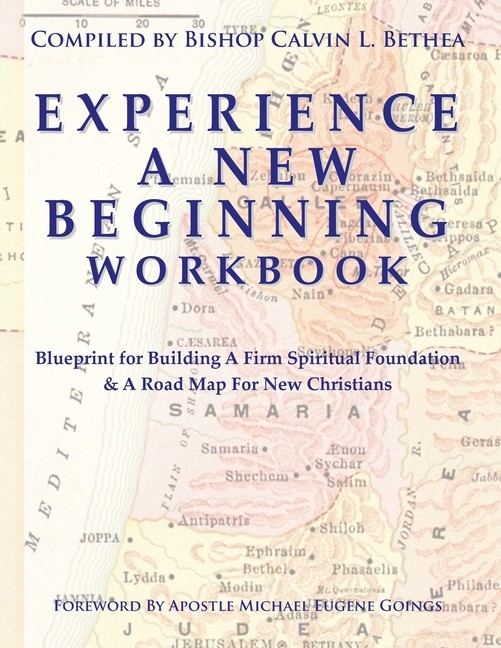 Experience A New Beginning Workbook: Blueprint For Building ...