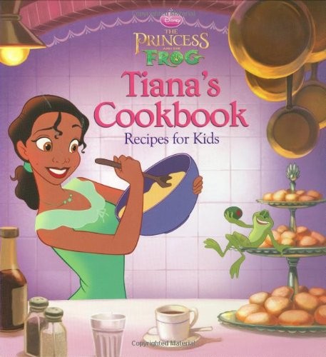 The Princess and the Frog: Tiana's Cookbook: Recipes for Kids (D