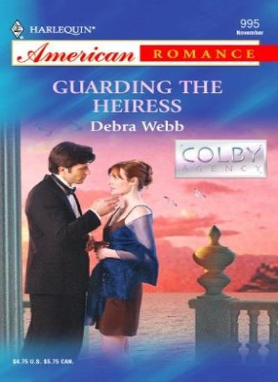 Guarding the Heiress (The Colby Agency) By Debra Webb