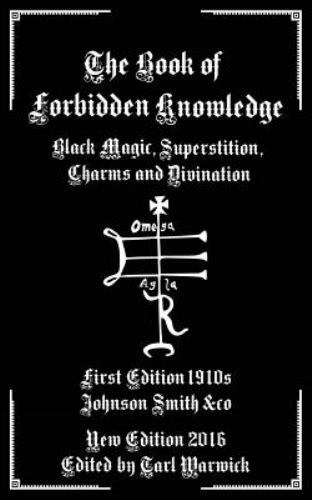 The Book of Forbidden Knowledge: Black Magic, Superstition, Charms, and D - GOOD