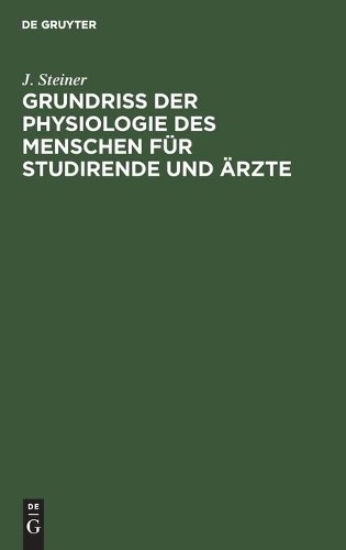 J Steiner Grundriss Der Physiologie Des Menschen Für Studirende Und Ä (Hardback)