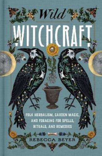 Rebecca Beyer Wild Witchcraft (Hardback)Another great item from Rarewaves USA | Free delivery!