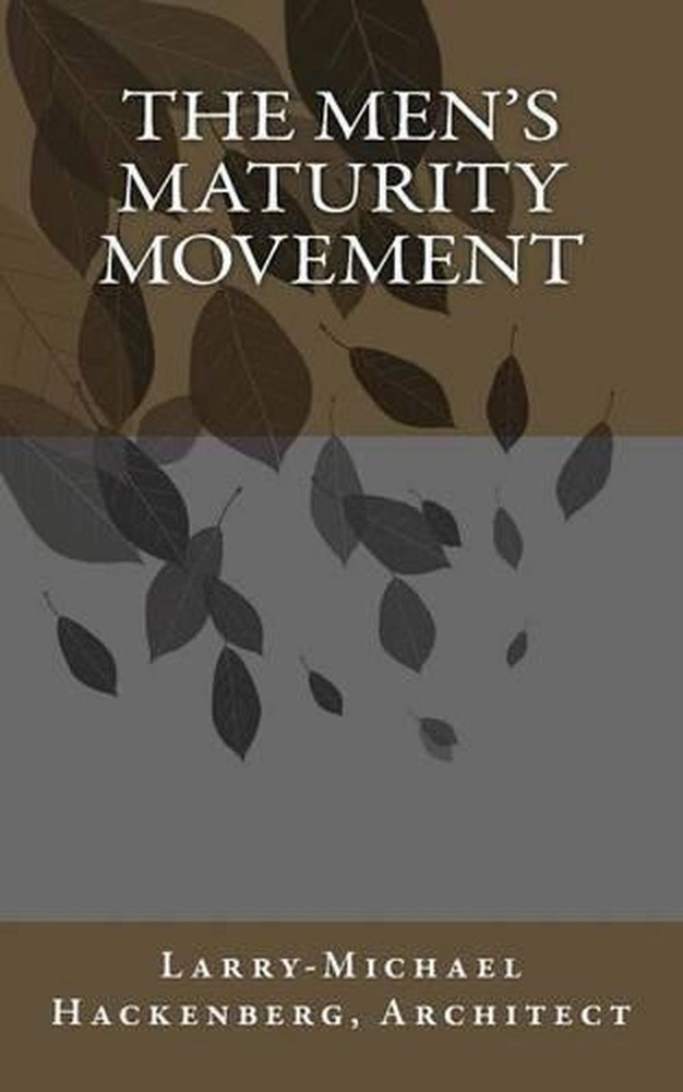 The Men's Maturity Movement by Larry-Michael Hackenberg (English) Paperback Book