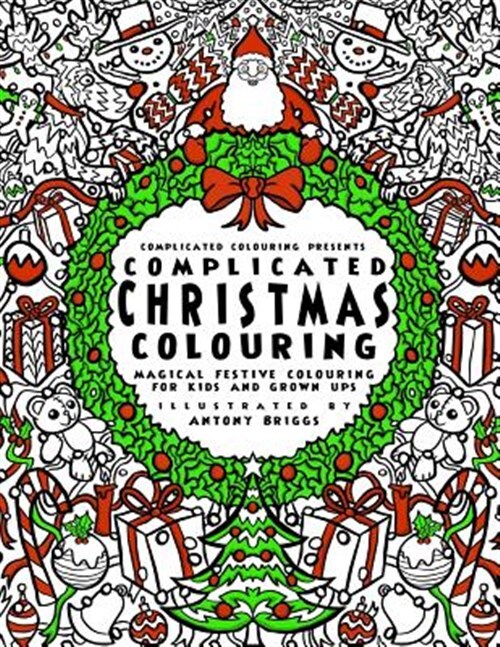 Complicated Christmas - Colouring Book : Magical Festive Colouring for Adults...