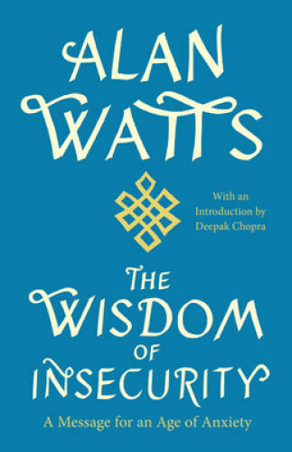 The Wisdom of Insecurity: A Message for an Age of Anxiety - Paperback - GOOD