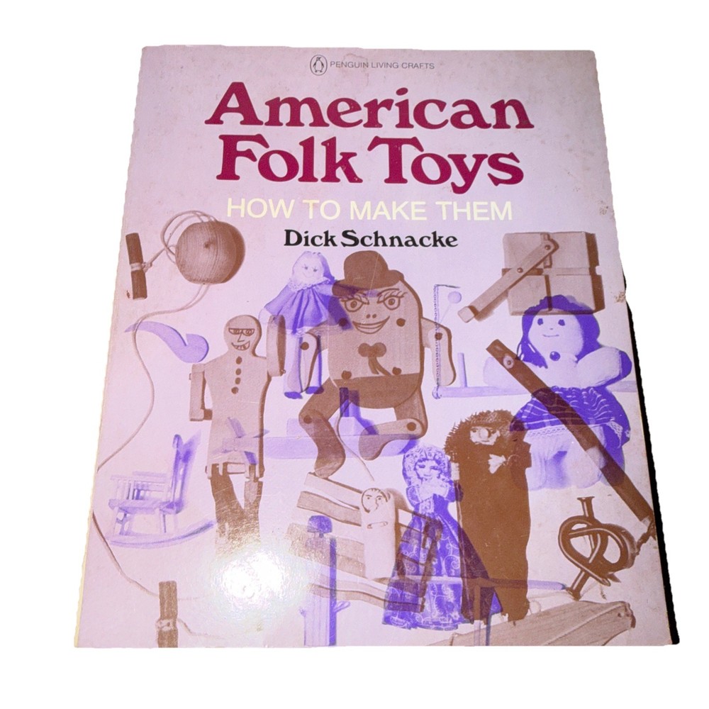 American Folk Toys : How to Make Them by Dick Schnacke (1974, Trade Paperback)