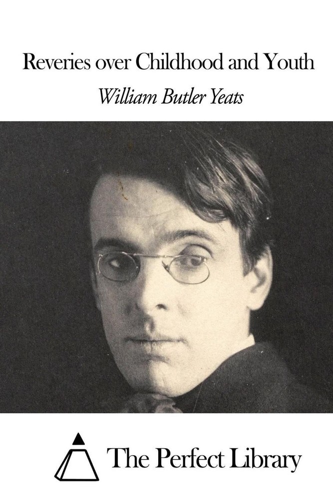 Reveries over Childhood and Youth by William Butler Yeats (English) Paperback Bo