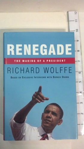 Renegade: The Making of a President by Wolffe, Richard, Acceptable Book