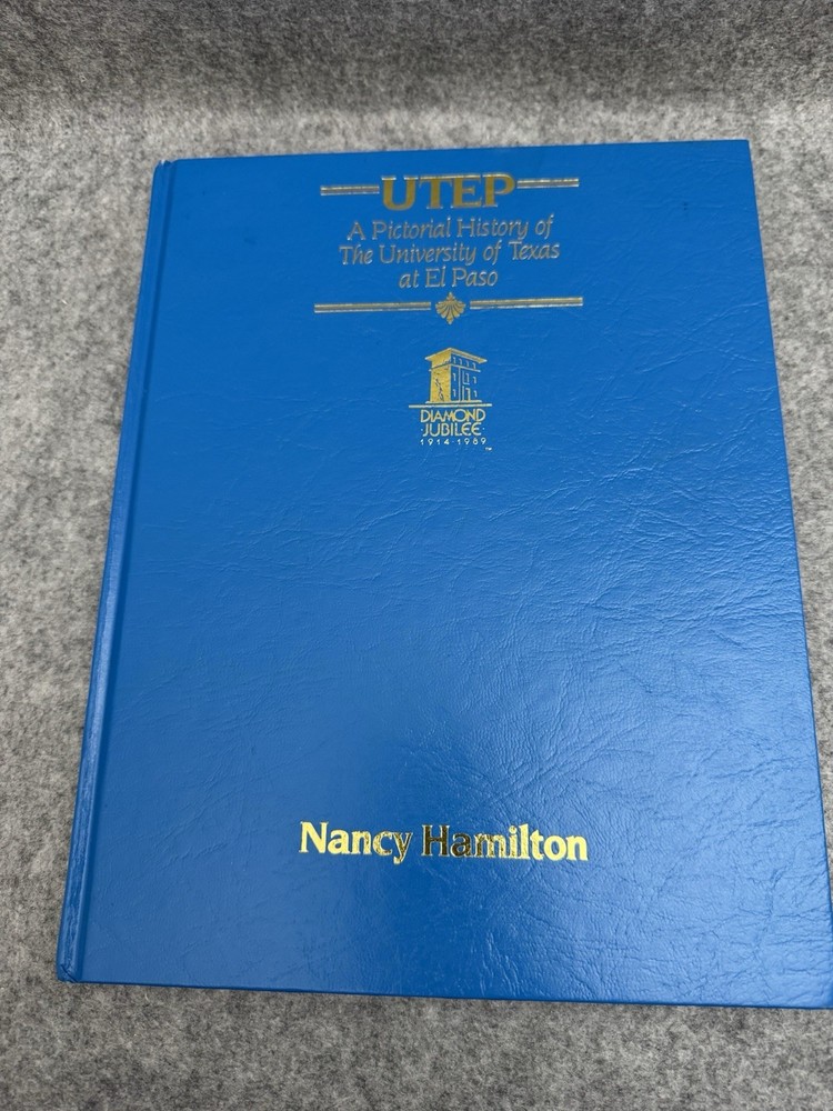 UTEP A Pictorial History of the University of Texas at El Paso by Nancy Hamilton