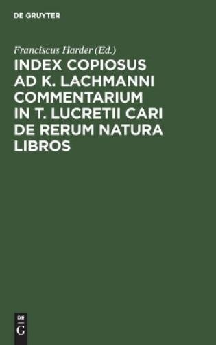 Index Copiosus AD K. Lachmanni Commentarium in T. Lucretii Cari de Re (Hardback)