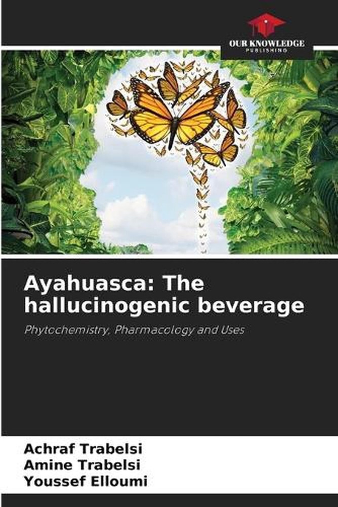 Ayahuasca: The hallucinogenic beverage by Achraf Trabelsi Paperback Book
