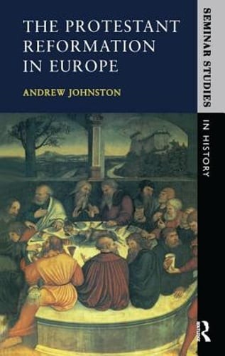 The Protestant Reformation in Europe by Andrew Johnston: New