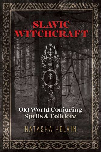 Slavic Witchcraft : Old World Conjuring Spells and Folklore, Paperback by Hel...