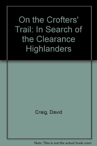On the Crofters' Trail By David Craig. 9780224032254