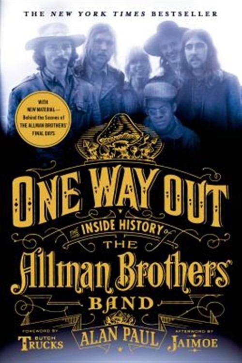 One Way Out : The Inside History of the Allman Brothers Band, Paperback by Pa...
