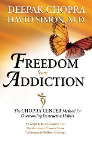 Freedom from Addiction: The Chopra Center Method for Overcoming Destructi - GOOD