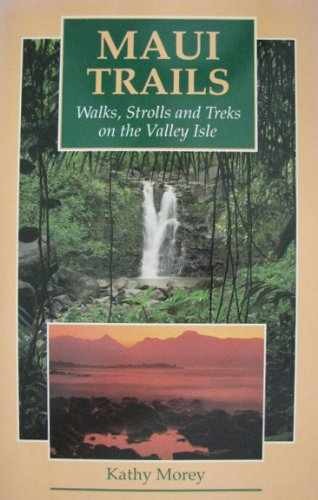 Maui Trails: Walks, Strolls, and Treks - Paperback, by Morey Kathy. - Very Good