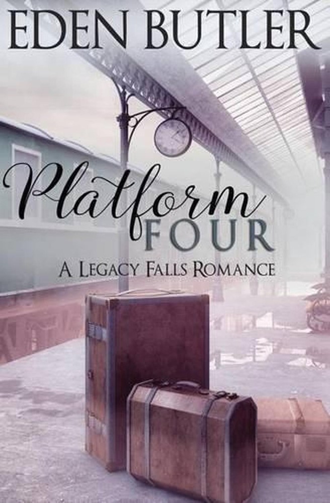Platform Four: A Legacy Falls Romance by Eden Butler (English) Paperback Book