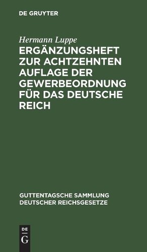 Hermann Luppe Ergänzungsheft Zur Achtzehnten Auflage Der Gewerbeordnu (Hardback)