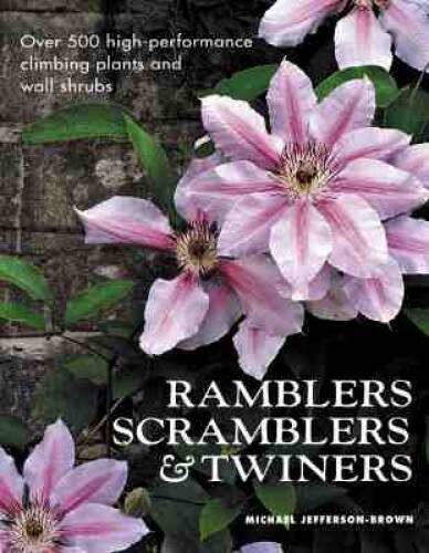 Ramblers, Scramblers  Twiners: High-Performance Climbing Plants  - VERY GOOD