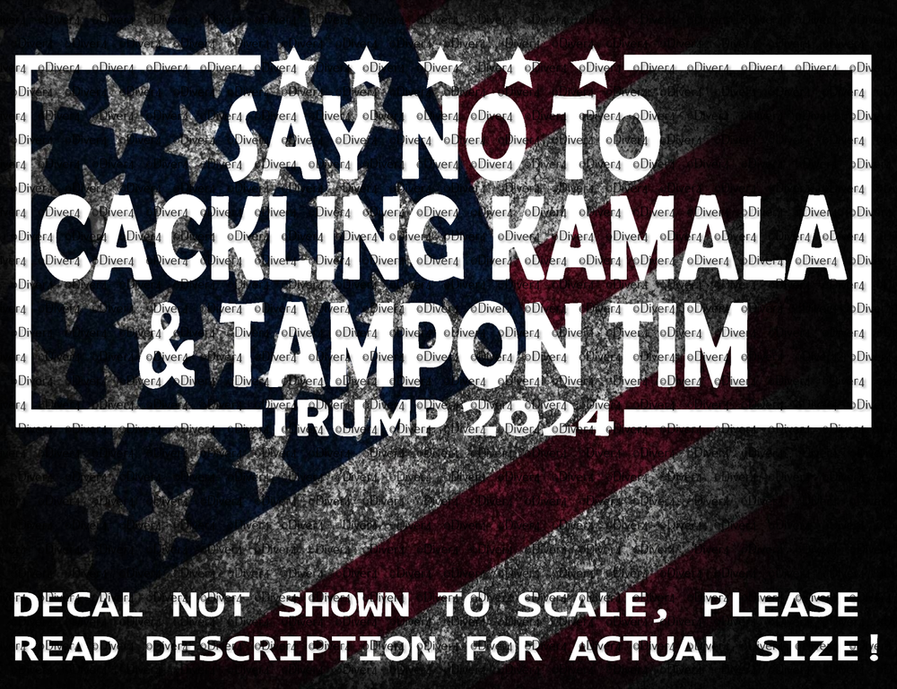 Say No To Cackling Kamala & Tampon Tim Vinyl Decal US Made US Seller Trump 2024