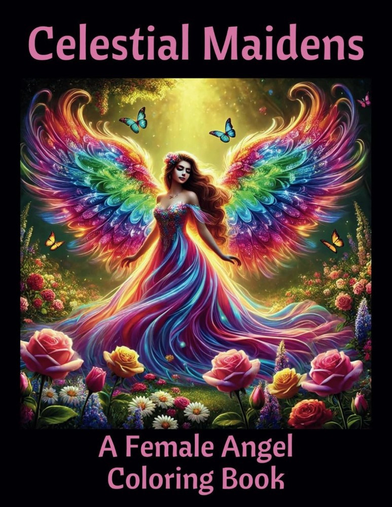 Celestial Maidens, A Female Angel Coloring Book: Relax and Create Beautiful, Hea