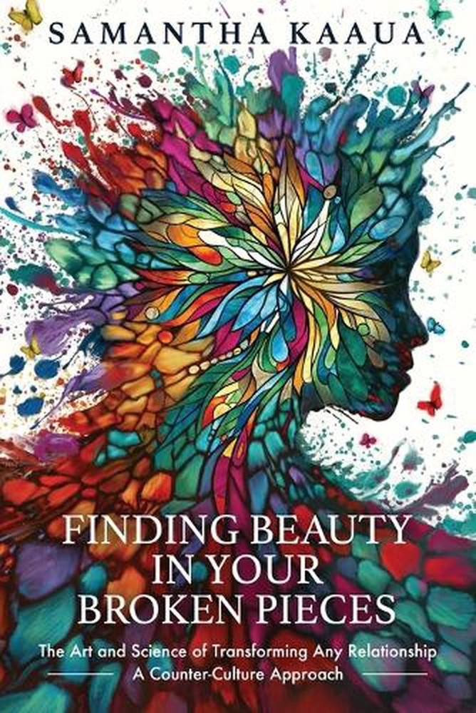 Finding Beauty in Your Broken Pieces by Samantha Kaaua Paperback Book