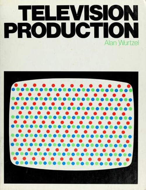 Television Production Hardcover by Alan Wurtzel Essential Guide for Broadcast Professionals