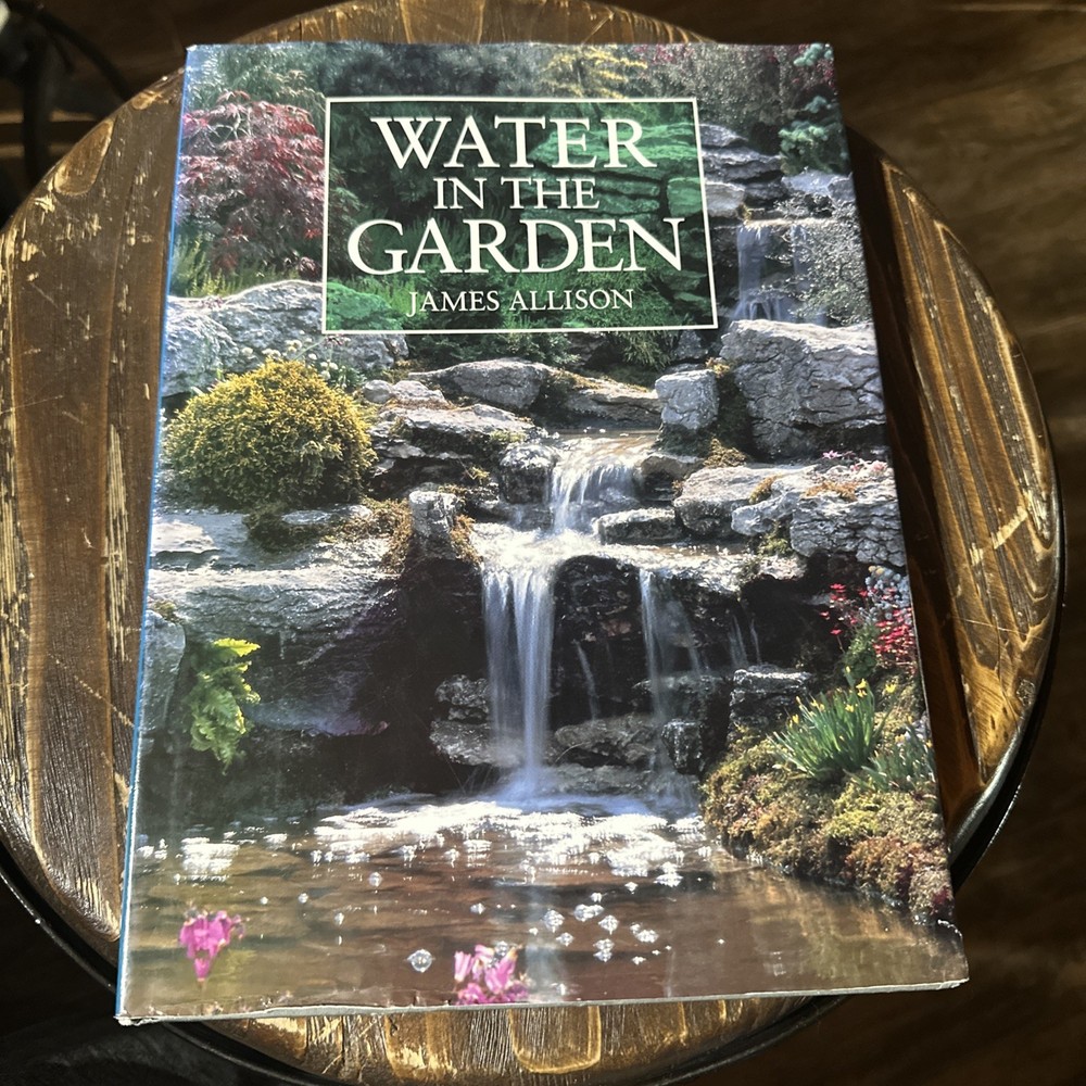 Water in the Garden by James Allison (Hardcover) 1992