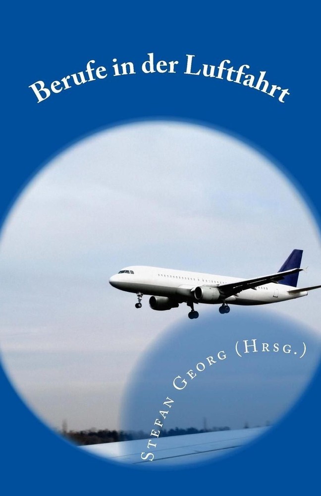 Berufe in der Luftfahrt: Vom Berufsflugzeugf?hrer ?ber den Fluglotsen bis zum To
