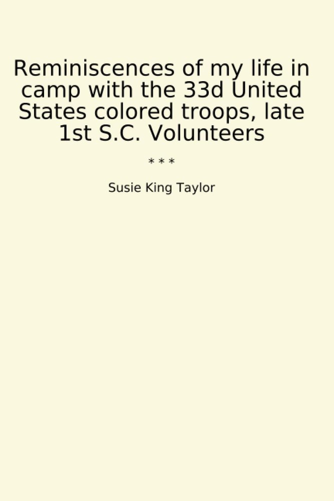 Reminiscences of my life in camp with the 33d United States colored troops, late