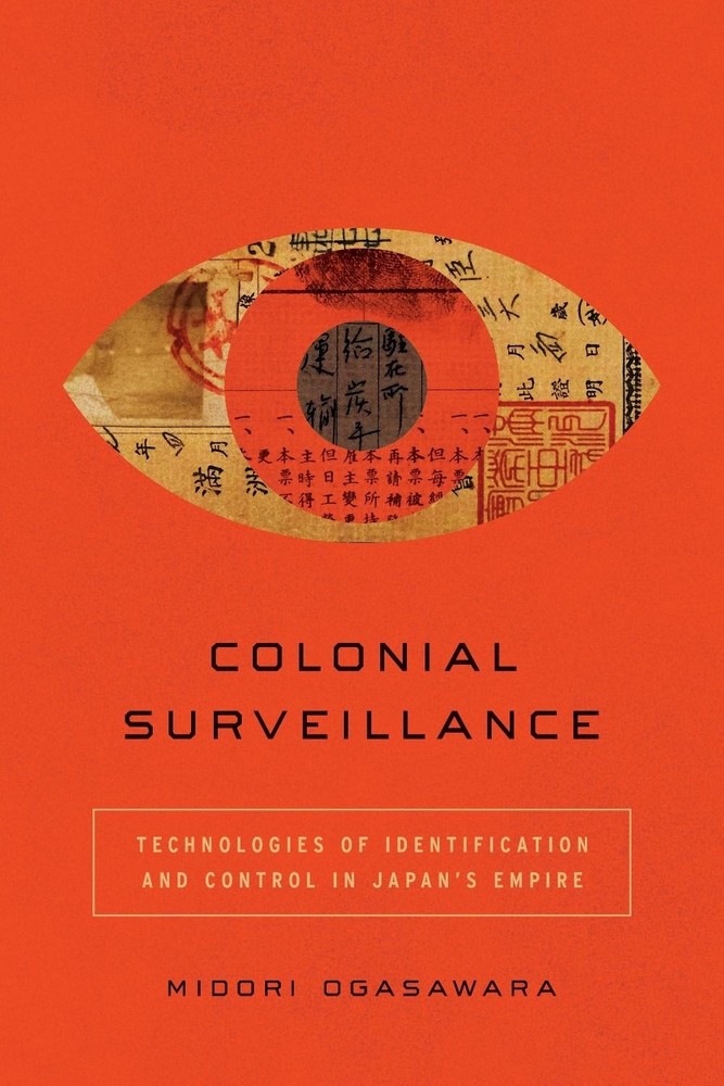 Colonial Surveillance: Technologies of Identification and Control in Japan's Emp