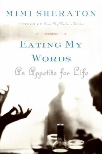 Eating My Words : An Appetite for Life, Paperback by Sheraton, Mimi, Brand Ne...