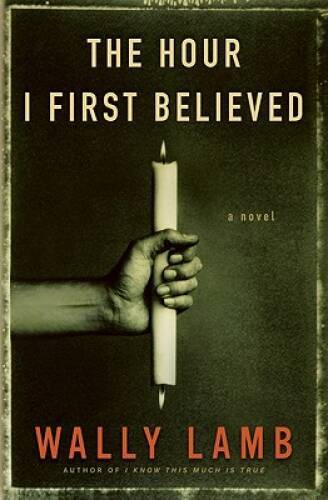 The Hour I First Believed - Hardcover By Lamb, Wally - VERY GOOD