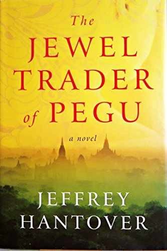 The Jewel Trader of Pegu: A Novel - Hardcover, by Hantover Jeffrey - Very Good b