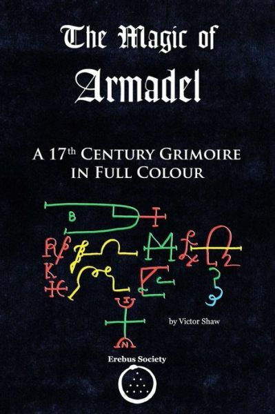 The Magic Of Armadel: A 17Th Century Grimoire In Full Colour
