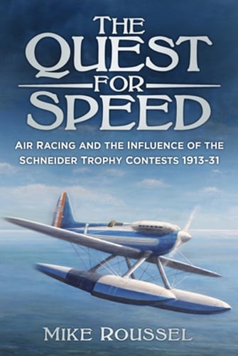 The Quest for Speed: Air Racing and the Influence of the Schneider Trophy: New