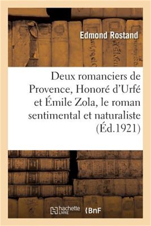 Deux Romanciers de Provence, Honor� d'Urf� Et �mile Zola, Le Roman Sentimental: