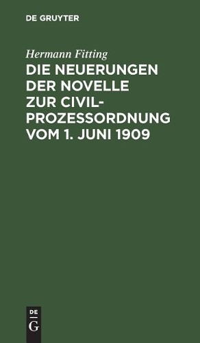 Hermann Fitting Die Neuerungen Der Novelle Zur Civilprozeßordnung Vom (Hardback)
