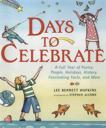 Days to Celebrate: A Full Year of Poetry, People, Holidays, History, Fascinating
