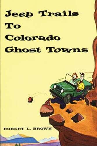Jeep Trails to Colorado Ghost Towns by Robert L Brown: Used