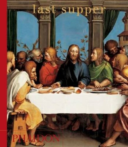 Last Supper by Editors of Phaidon Press: Used