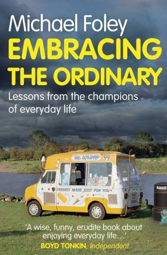 Embracing the Ordinary : Lessons from the Champions of Everyday Life, Paperba...
